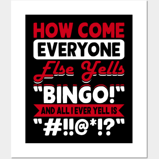 How Come Everyone Else Yells Bingo And All I Ever Yells Is "#!!@*!?" T shirt For Women Posters and Art